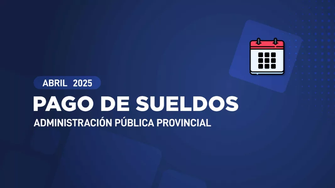 El 29 y 30 de abril se depositarán los sueldos de los empleados públicos provinciales